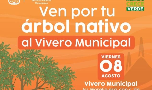 Tendrá Ayuntamiento de Hermosillo jornada de entrega de árboles nativos este viernes.