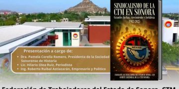 CTM Sonora presenta el libro “Sindicalismo de la CTM en Sonora. Grandes luchas, crecimiento y fortaleza (1982–2025)”.
