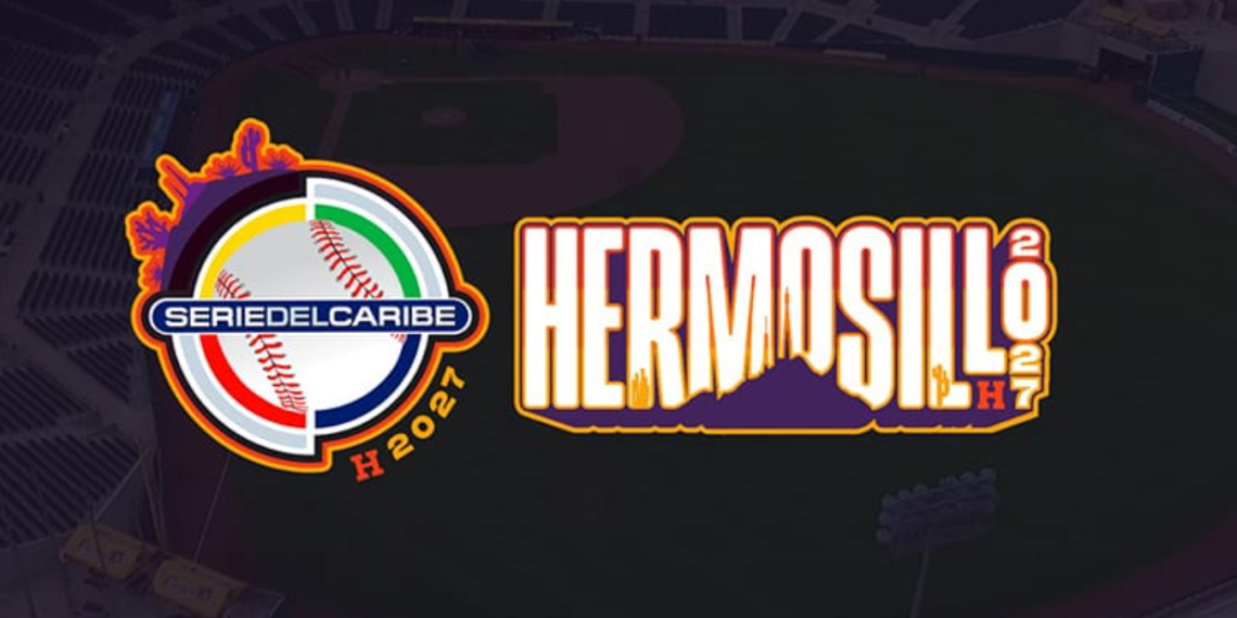Serie del Caribe Hermosillo 2027 será del 1 al 7 de febrero